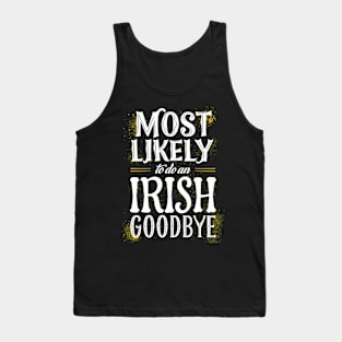 Most likely to do an irish goodbye Tank Top